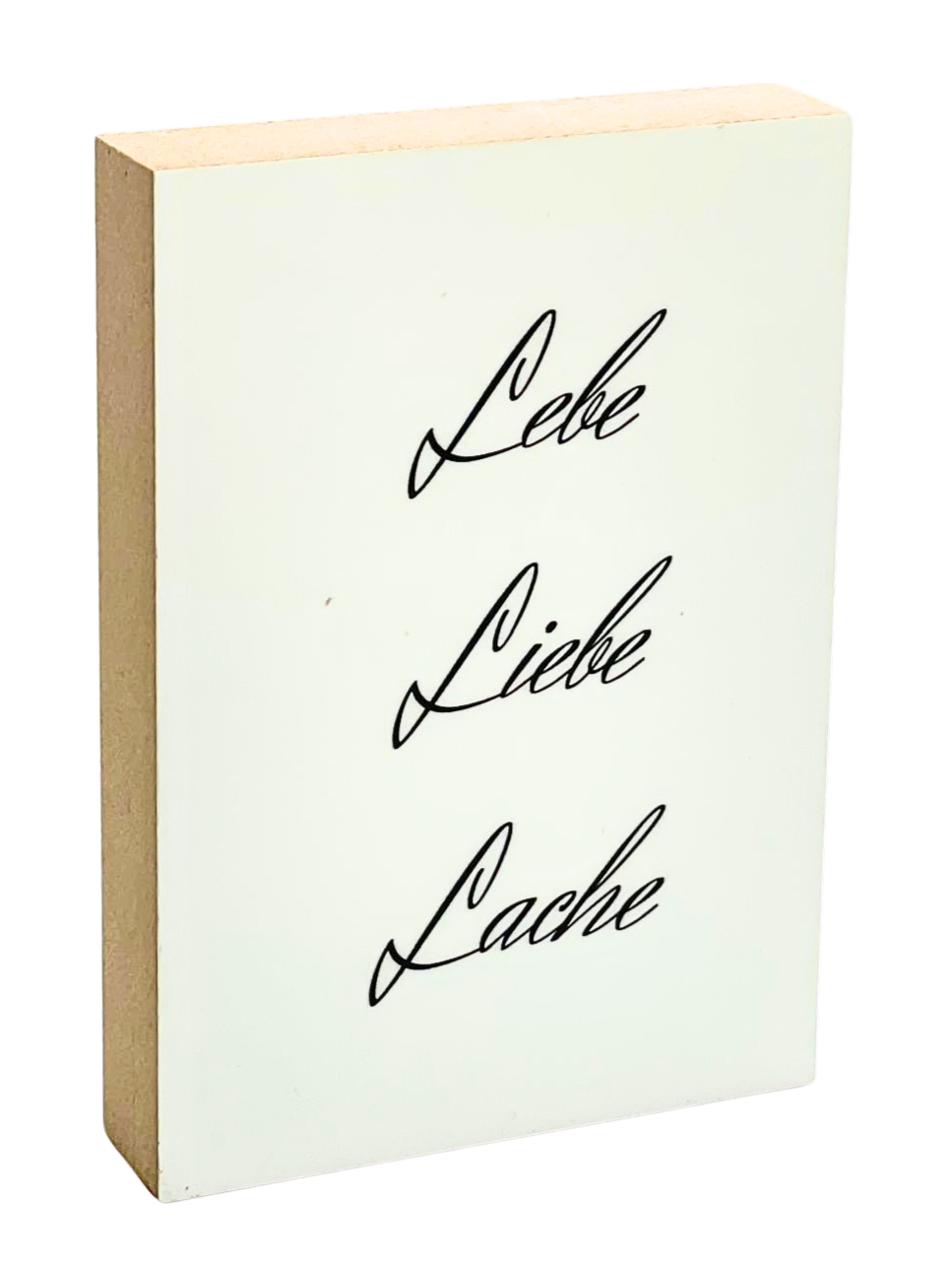 Holzbild 8,5 x 12 cm mit schwarzer Schrift auf weißem Hintergrund "Lebe. Liebe Lache."