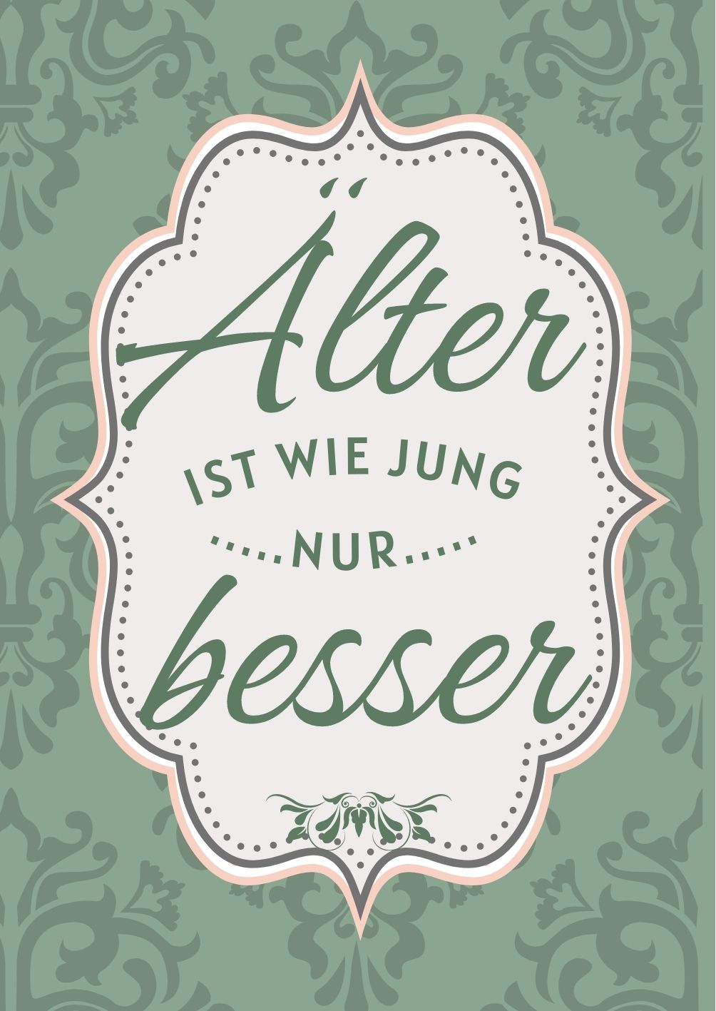 Das Motiv des Holzbildes im Vollbild, grüner Hintergrund mit weißem Rahmen in dem die Worte Älter ist wie jung, nur besser stehen.