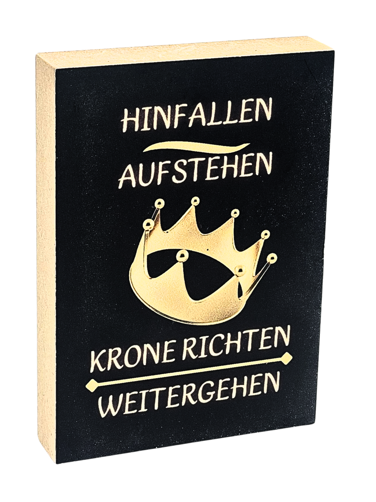 Holzbild 8,5 x 12 cm mit schwarzem Hintergrund und goldener Krone, mit dem Spruch "Hinfallen, Aufstehn, Krone richten, weitergehen"