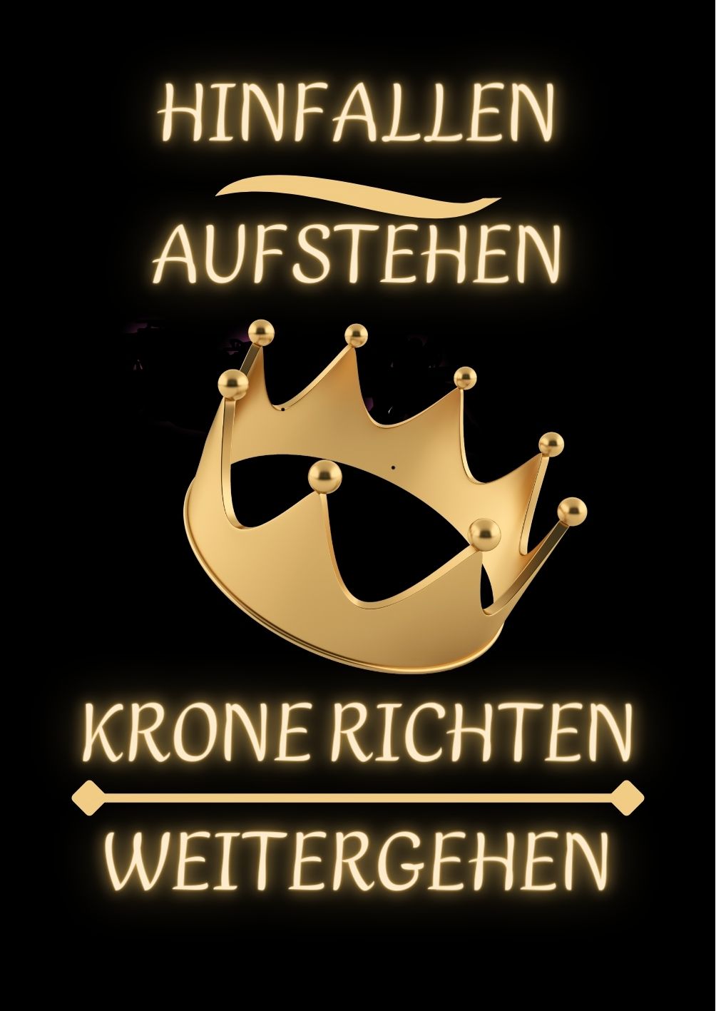Vollbild Motiv Holzbild mit schwarzem Hintergrund, goldener Krone und Schrift Hinfallen, Aufstehen, Krone richten, weitergehen