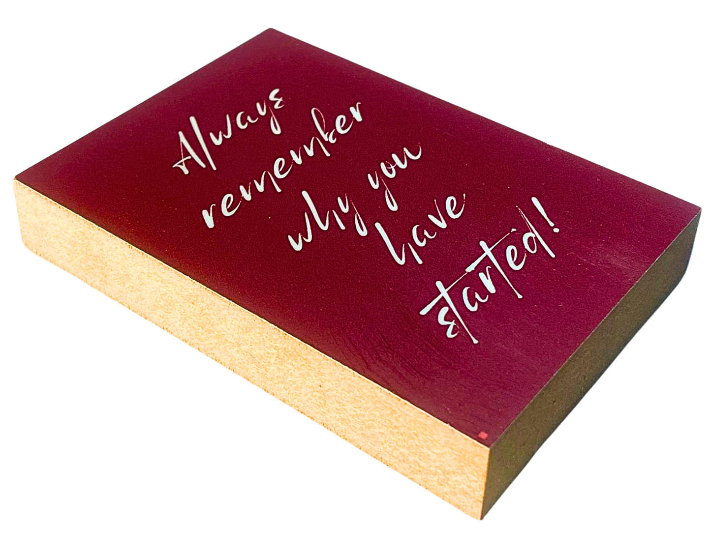 Liegende Ansicht Holzbild mit dunkelrotem Hintergrund auf dem in weiĂer Schreibschrift die Worte "Always remember why you have started!" stehen.