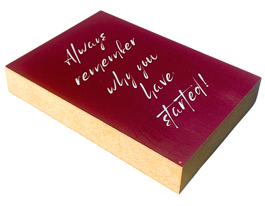 Liegende Ansicht Motivation Holzbild "Always remember why you have started!"– inspirierender Spruch im Format 8,5 x 12 cm,