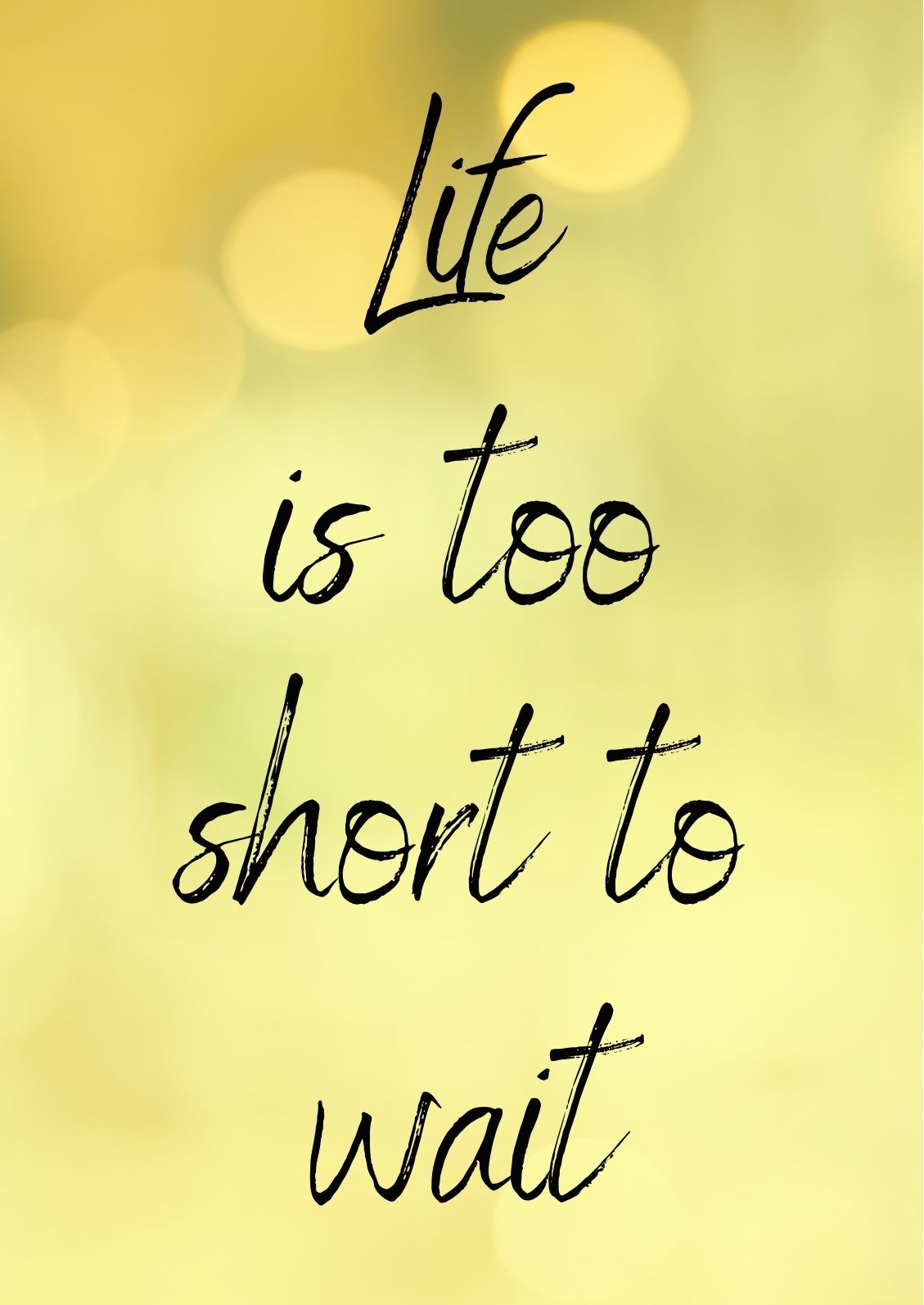 Vollbild Motiv Holzbild "Life is too short to wait".