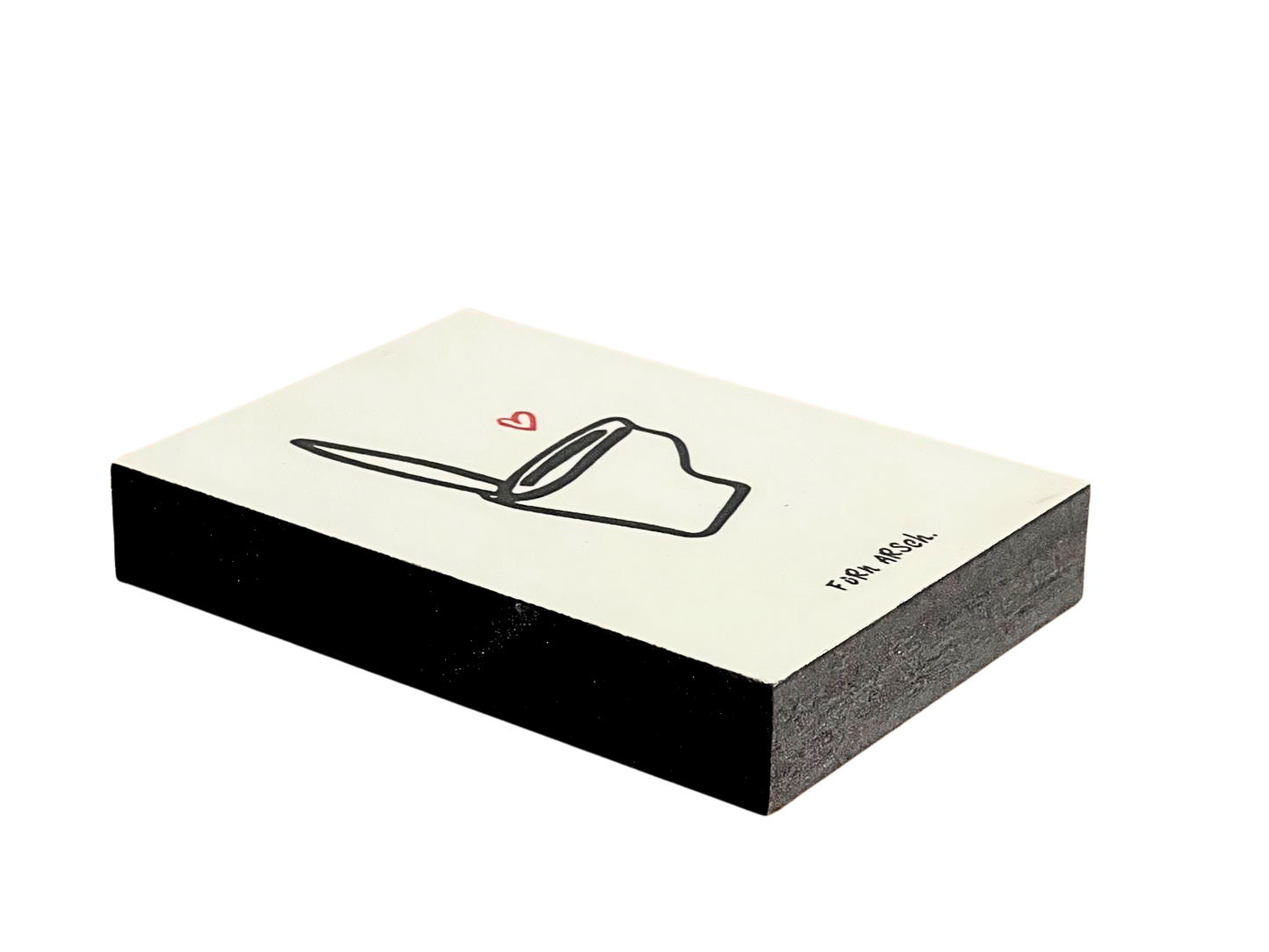 Von ganzem Herzen Holzbild "Für'n Arsch"