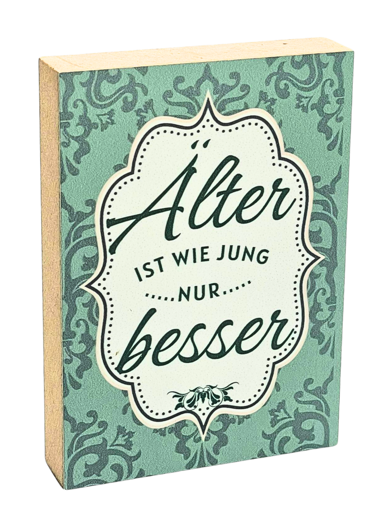 Holzbild 8,5 x 12 cm mit grünem Hintergrund und Spruch "Älter ist wie jung, nur besser"