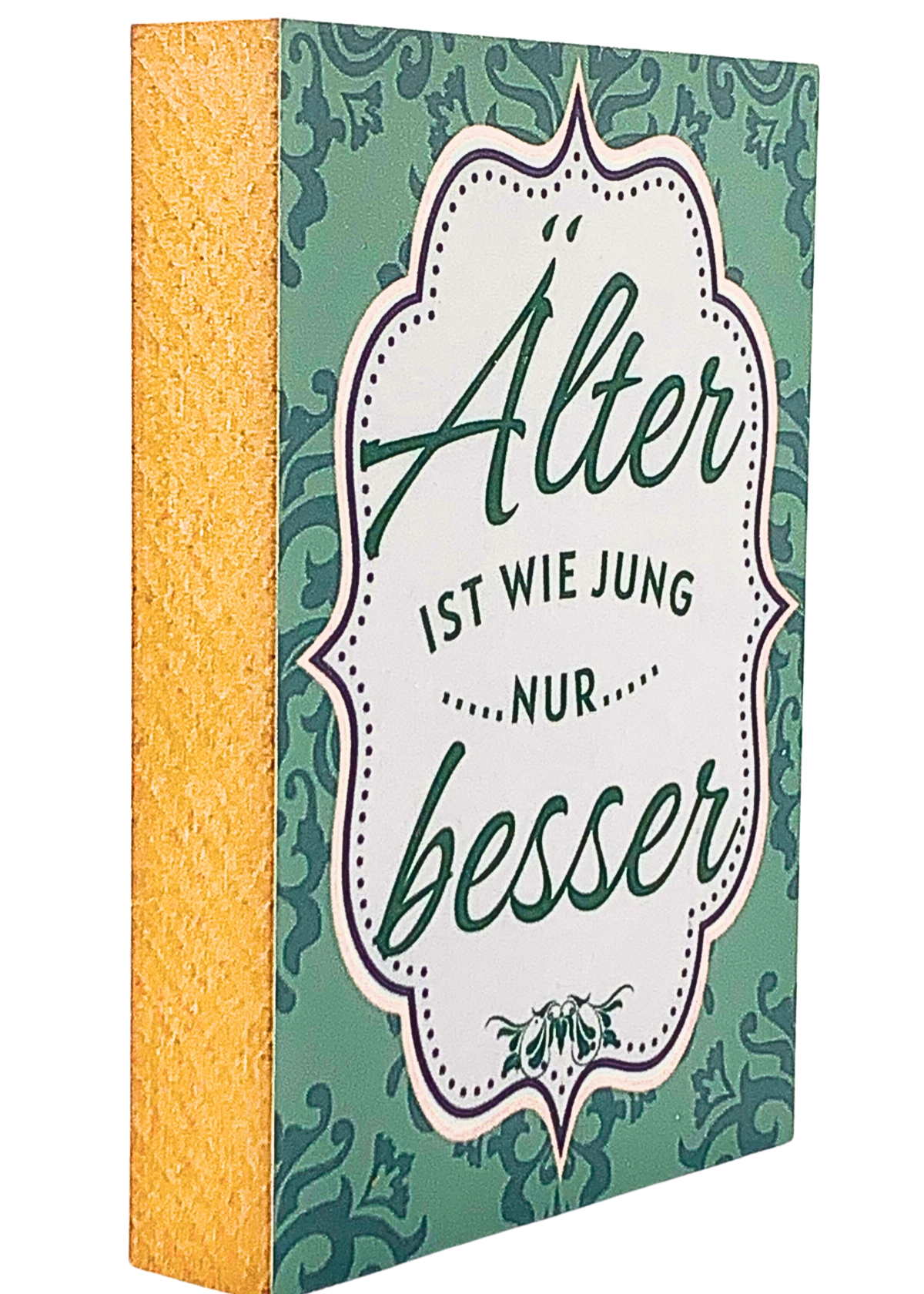 Holzbild 8,5 x 12 cm mit grünem Hintergrund und Spruch "Älter ist wie jung, nur besser"
