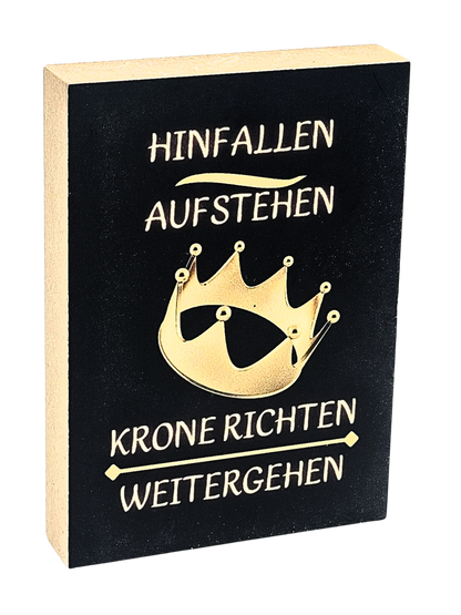 Holzbild 8,5 x 12 cm mit schwarzem Hintergrund und goldener Krone, mit dem Spruch "Hinfallen, Aufstehn, Krone richten, weitergehen"