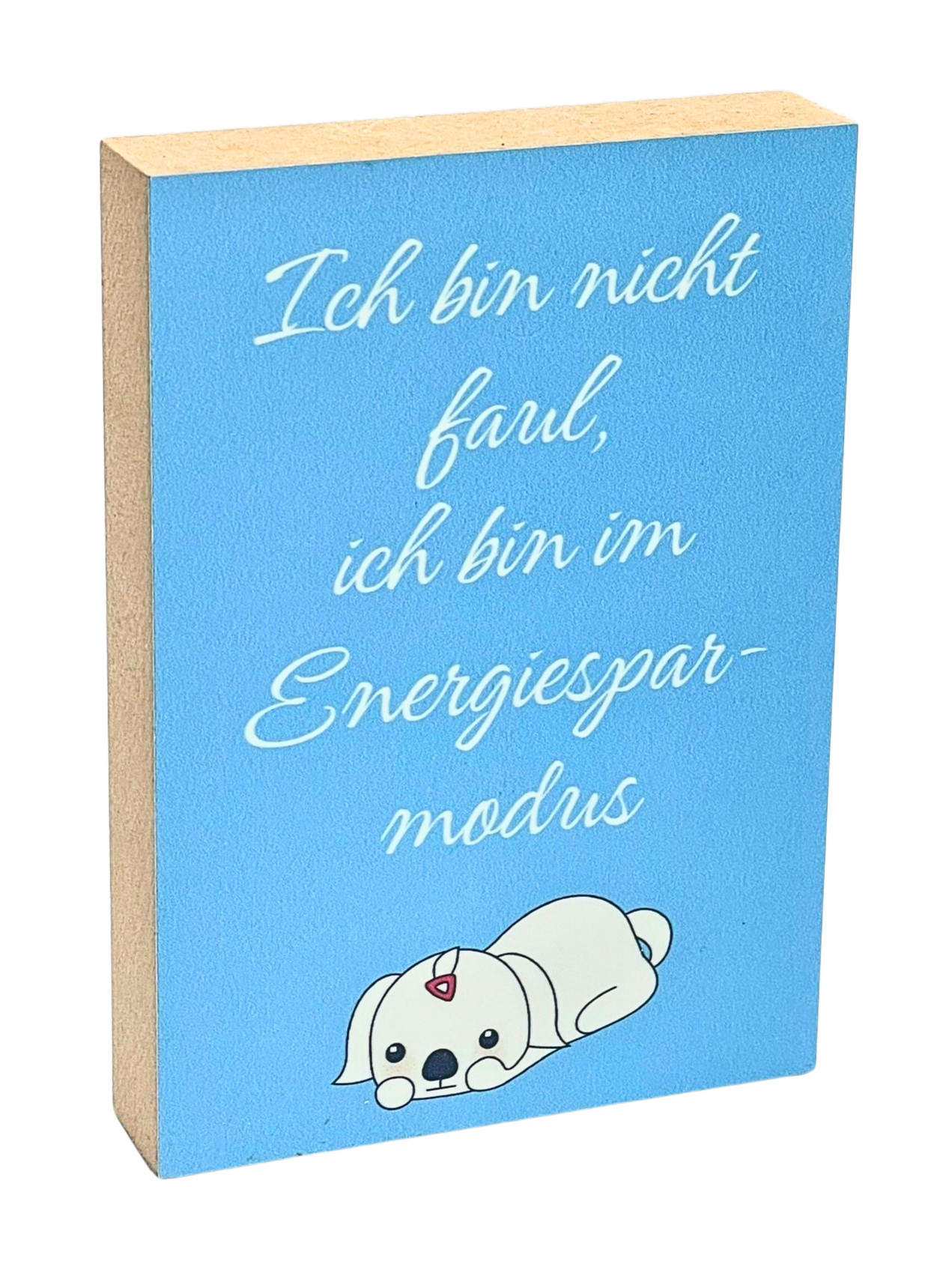 Holzbild 8,5 x 12 cm mit blauem Hintergrund, darauf die Zeichnung eines liegenden, kleinen Hundes und der Text "Ich bin nicht faul, ich bin im Energiesparmodus".