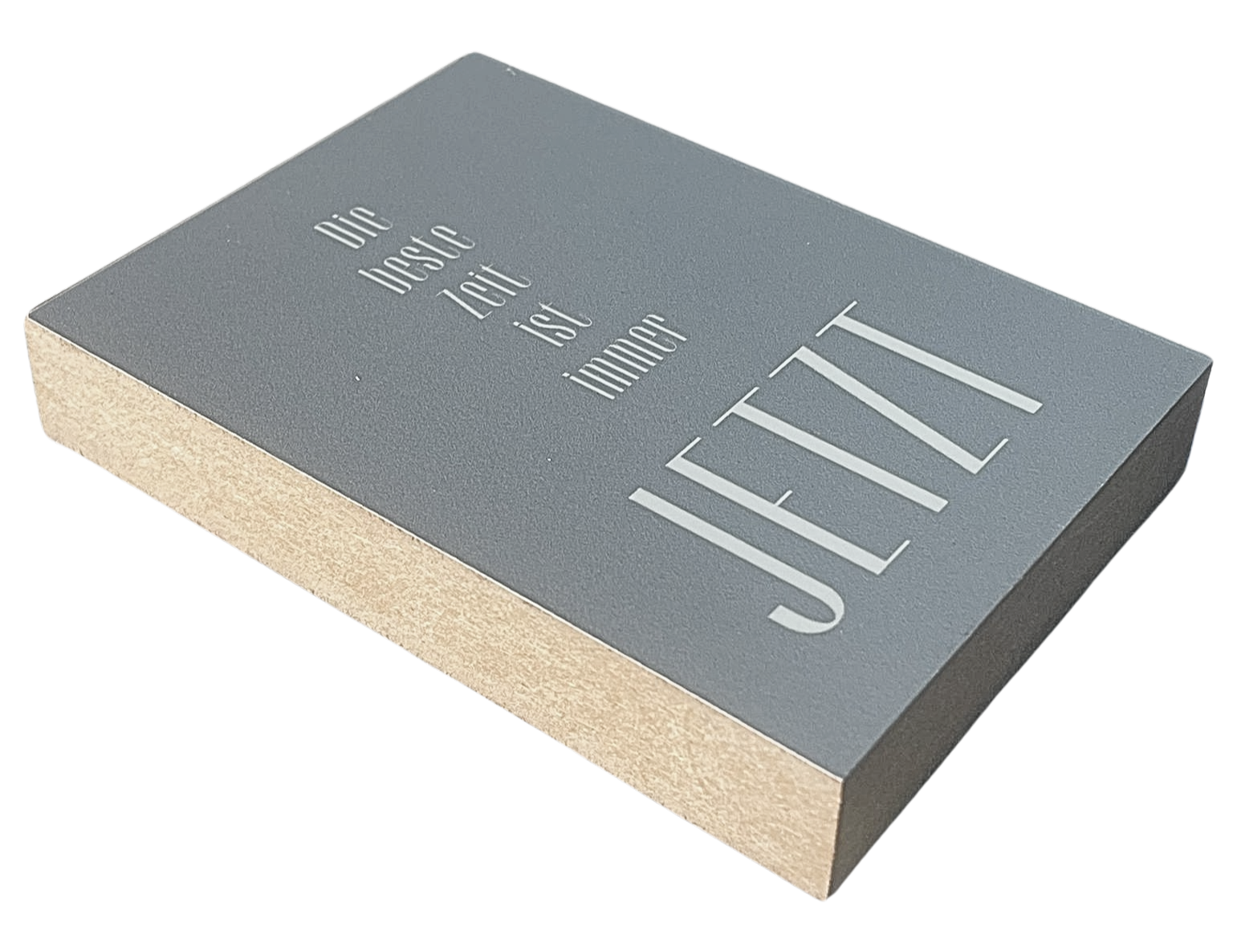 Liegende Ansicht Holzbild mit grauem Hintergrund und Text "Die Beste Zeit ist immer jetzt".