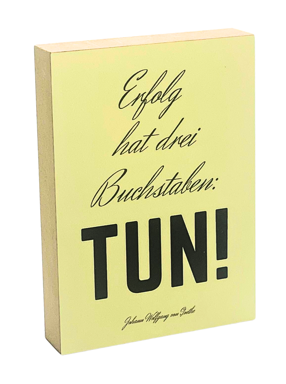 Holzbild 8,5 x 12 cm mit gelbem Hintergrund und schwarzem Text "Erfolg hat drei Buchstaben: Tun!"