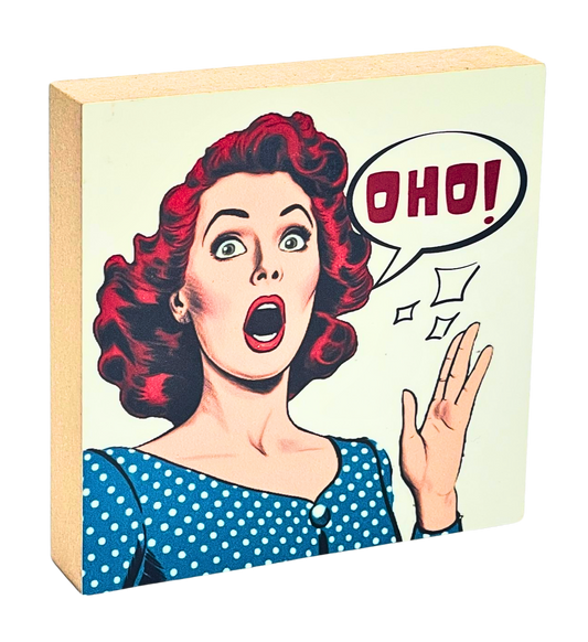 Holzbild, 10 x 10 cm, Pop Art Motiv Frau mit überraschtem Gesichtsausdruck und Sprechblase "Oho!"