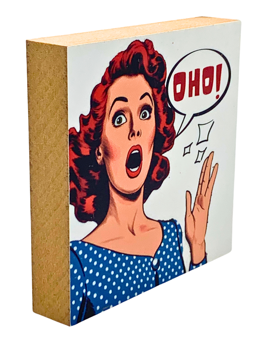 Seitliche Ansicht von Holzbild, 10 x 10 cm, Pop Art Motiv Frau mit überraschtem Gesichtsausdruck und prechblase "Oho!"